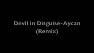 Devil in Disguise-Aycan (Remix)