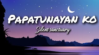 Papatunayan ko - silent sanctuary (lyrics video)