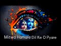 Krishna Eternal Love Song Mitwa Humare Slowed Reverb Lofi Krishna Radha Sk Love Song