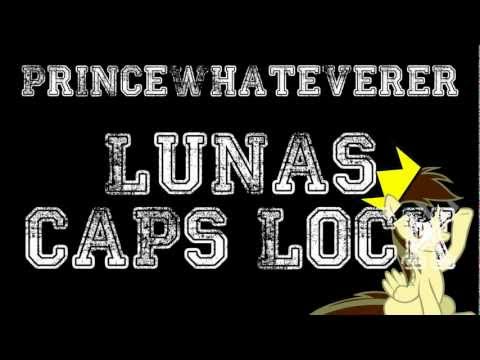 PrinceWhateverer - Lunas CAPS LOCK (PonyCORE)