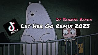 Download lagu Dj Let Her Go Remix 2023 | Dj Saanjo Remix mp3 Download lagu Dj Let Her Go Remix 2023 | Dj Saanjo Remix mp3