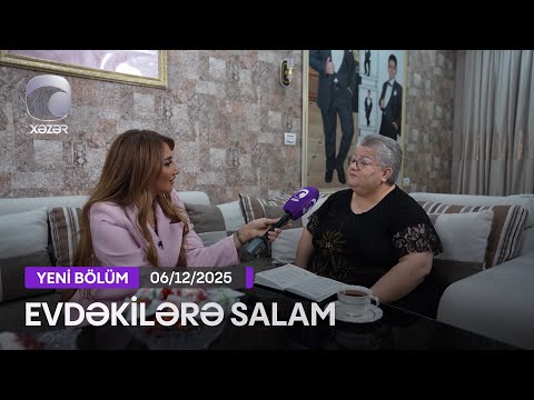 Evdəkilərə Salam - Könül Xasıyeva 06.12.2025