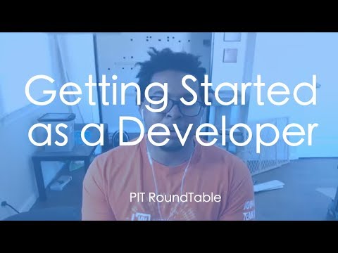 Getting Started as a Developer: PIT Roundtable (Public) January 2018