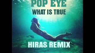 Pop Eye - What Is True ( Hiras Vocal remix)