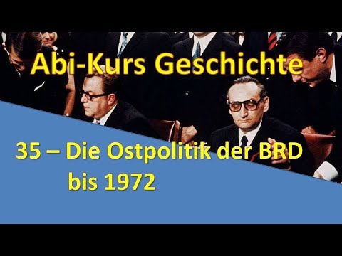 Abi-Kurs Geschichte - 35 Die Ostpolitik der BRD bis 1972