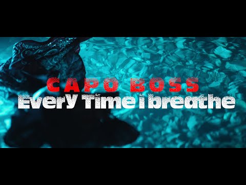 CAPO BOSS - Every Time I Breathe  ( Official Music Video )