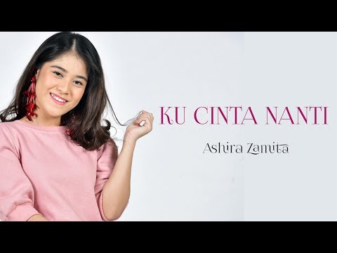 KU CINTA NANTI - Ashira Zamita (Lyrics)