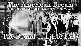 The Sound of Little Italy : Feast of San Gennaro September 19th ( The American Dream )