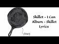 Skillet - I Can (Lyrics)