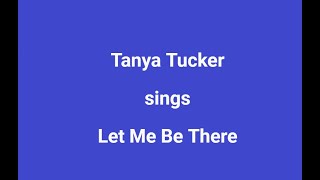 Let Me Be There + OnScreen Lyrics - Tanya Tucker