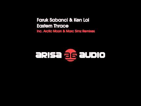 Faruk Sabanci & Ken Loi - Eastern Thrace (Arctic Moon Remix) [Arisa Audio]