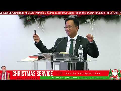 Sermon: Rev.Dr. Van Bawi Kam || Christmas Ni, Dec 25,2025