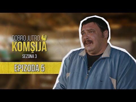 DOBRO JUTRO KOMŠIJA (SEZONA 3) - EPIZODA 5