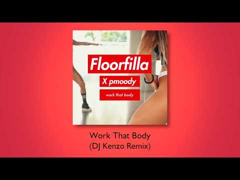 Florfilla X P.Moody - Work That Body (DJ Kenzo Remix)