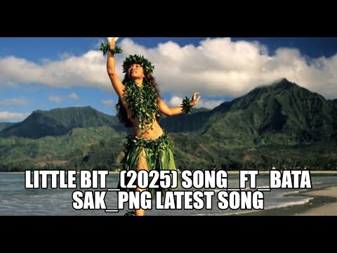Little bit_ft Bata Sak_(2025) PNG Latest Song