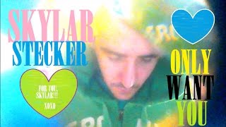 Skylar Stecker - Only Want You (My Video)❤️