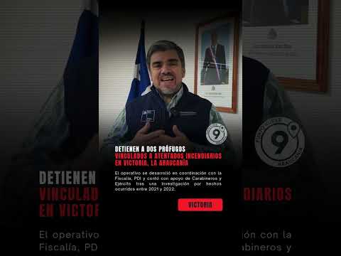 Detienen a dos prófugos vinculados a atentados incendiarios en Victoria, La Araucanía