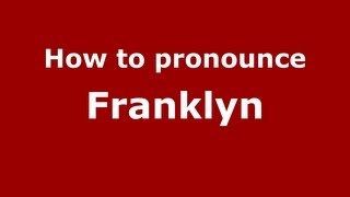 How to pronounce Franklyn