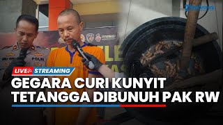 LIVE: Hanya Gegara Curi Kunyit di Ladang, Tetangga Dianiaya Pak RW Sendiri hingga Tewas