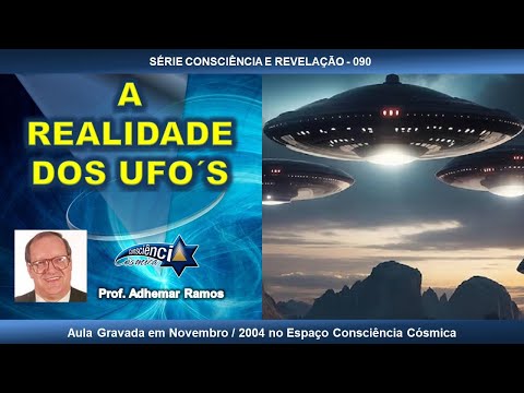 090 A REALIDADE DOS UFOS - Prof. Adhemar Ramos