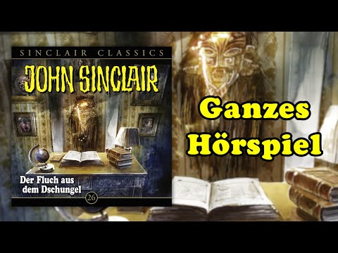 Der Fluch aus dem Dschungel - John Sinclair Classics 26 - Ganzes Hörspiel