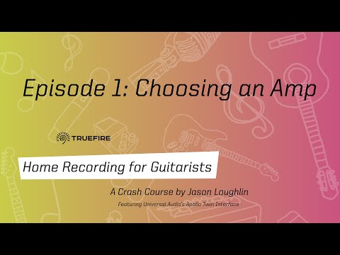 🎸 Choosing an Amp - Home Recording for Guitarists: Ep. 1 - Jason Loughlin - Universal Audio Apollo
