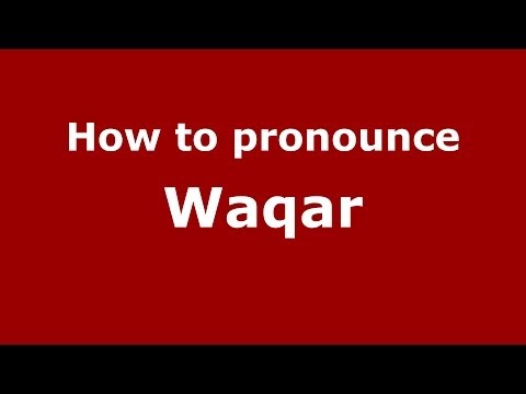 How to pronounce Waqar (Arabic/Morocco) - PronounceNames.com