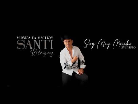 Santi Rodríguez Oficial - Soy Muy Macho | Música Pa Machos (En Vivo)