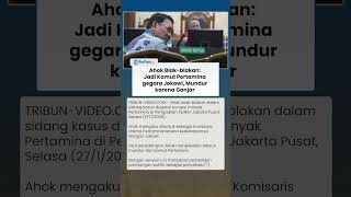 Ahok Blak-blakan saat Sidang Pertamina, Jadi Komisaris karena Jokowi, Mundur karena Ganjar