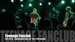 Teenage Fanclub - Ain&#39;t That Enough - 2017-02-10 - Copenhagen Vega, DK
