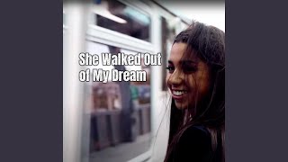 She Walked Out of My Dream