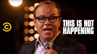 This Is Not Happening -  Tom Papa - The Deer Hunter - Uncensored