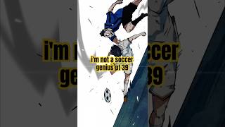 i'm not a soccer genius pt 39🔥 #anime #manhwa #manhwaedit #manhwarecap #animeedit #bluelock