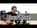 YOUR LOVE - ALAMID (EMJEI Acoustic cover)