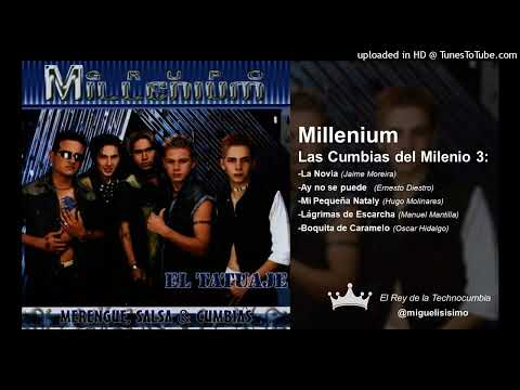 Millenium - Cumbias del Milenio 3: La Novia- No se Puede- Natalí- Lágrimas Escarcha - Tus Besos  son