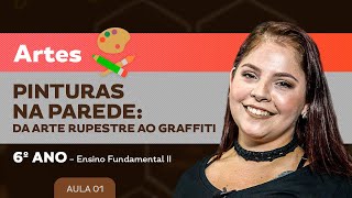 Pinturas na parede: da Arte Rupestre ao Graffiti – Artes – 6º ano – Ensino Fundamental