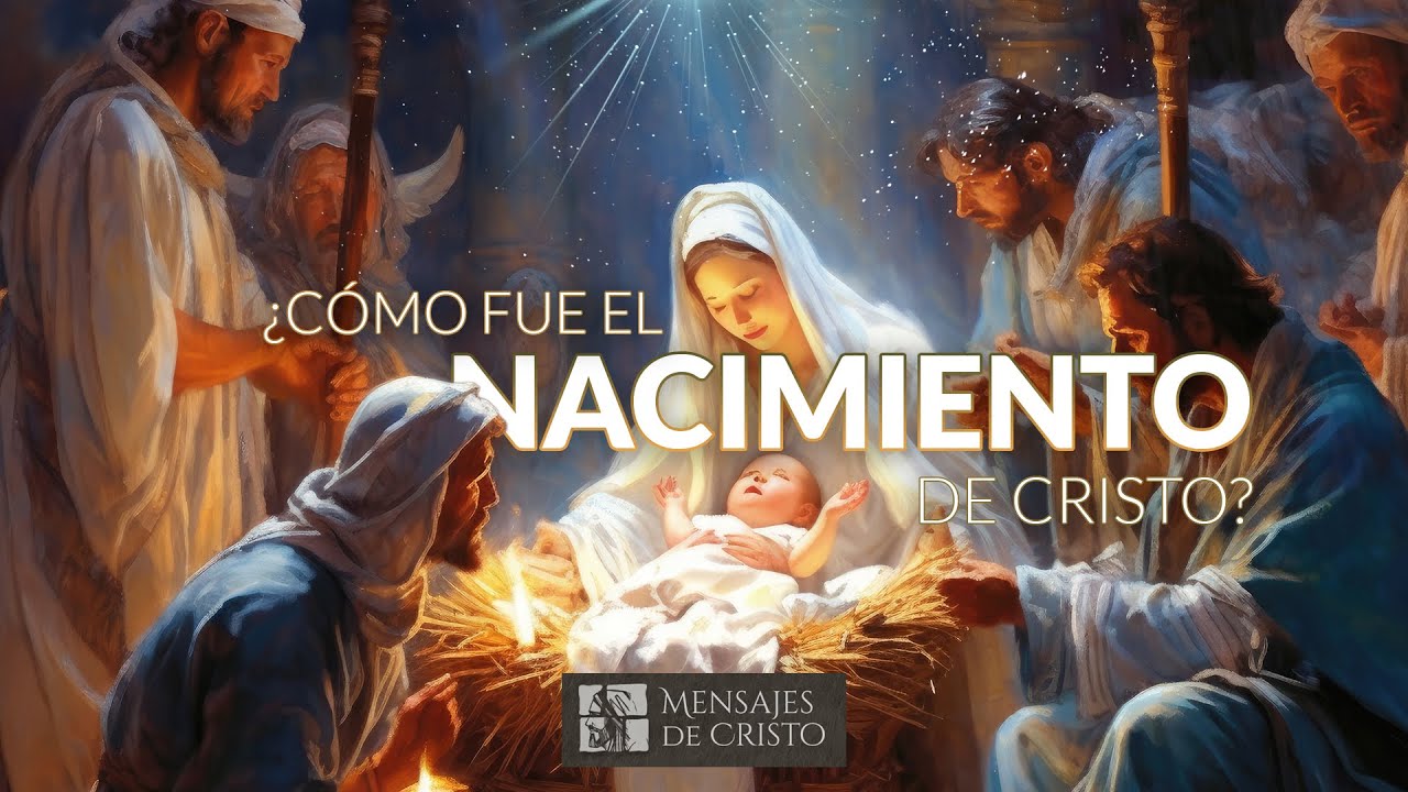 ¿Cómo fue el nacimiento de Jesús || Mensajes de Cristo