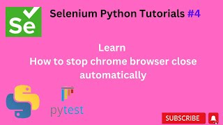 #Tutorials 4 || How to stop chrome browser close automatically || Python Selenium