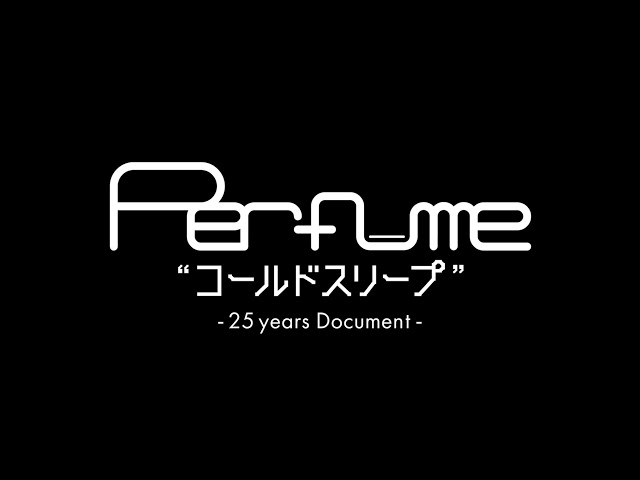 Perfume“コールドスリープ”-25 years Document-