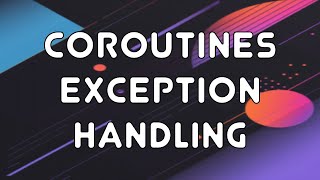Download the video "Kotlin Coroutines: Exception Handling (7)"