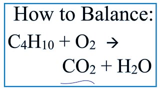 How to Balance C4H10 + O2 = CO2 + H2O:  (Butane Combustion Reaction)