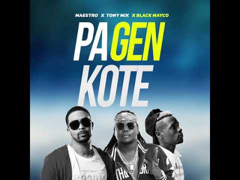 Pa gen Kote ( MAESTRO X TONYMIX X BLACK MAYKO)