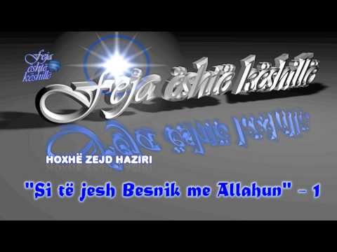 Si të jesh Besnik me Allahun, 1- hoxhë Zejd Haziri