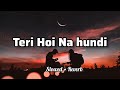 Teri Hoi Na Hundi Slowed Reverb NINJA Sad Song S Gurpinder Singh