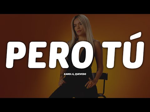 KAROL G, Quevedo - Pero Tú (Letra/Lyrics)