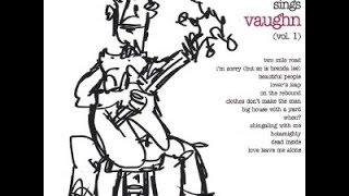 Ben Vaughn - I'm Sorry (but so is Brenda Lee) & Lover's Leap ( Vaughn Sings Vaughn, Vol. 1 ) 2007