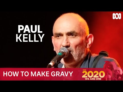 Paul Kelly - How To Make Gravy | New Year's Eve 2020