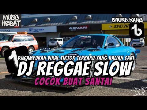 KUMPULAN DJ REGGAE SANTAI FULL BASS || DJ CAMPURAN REGGAE SLOW TERBARU VIRAL TIK TOK🎵