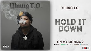 Yhung T.O. - Hold It Down (On My Momma 2)