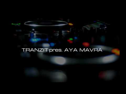 TRANZIT pres.  AYA MAVRA@ Noir Lounge, Timisoara / Live recorded mix /